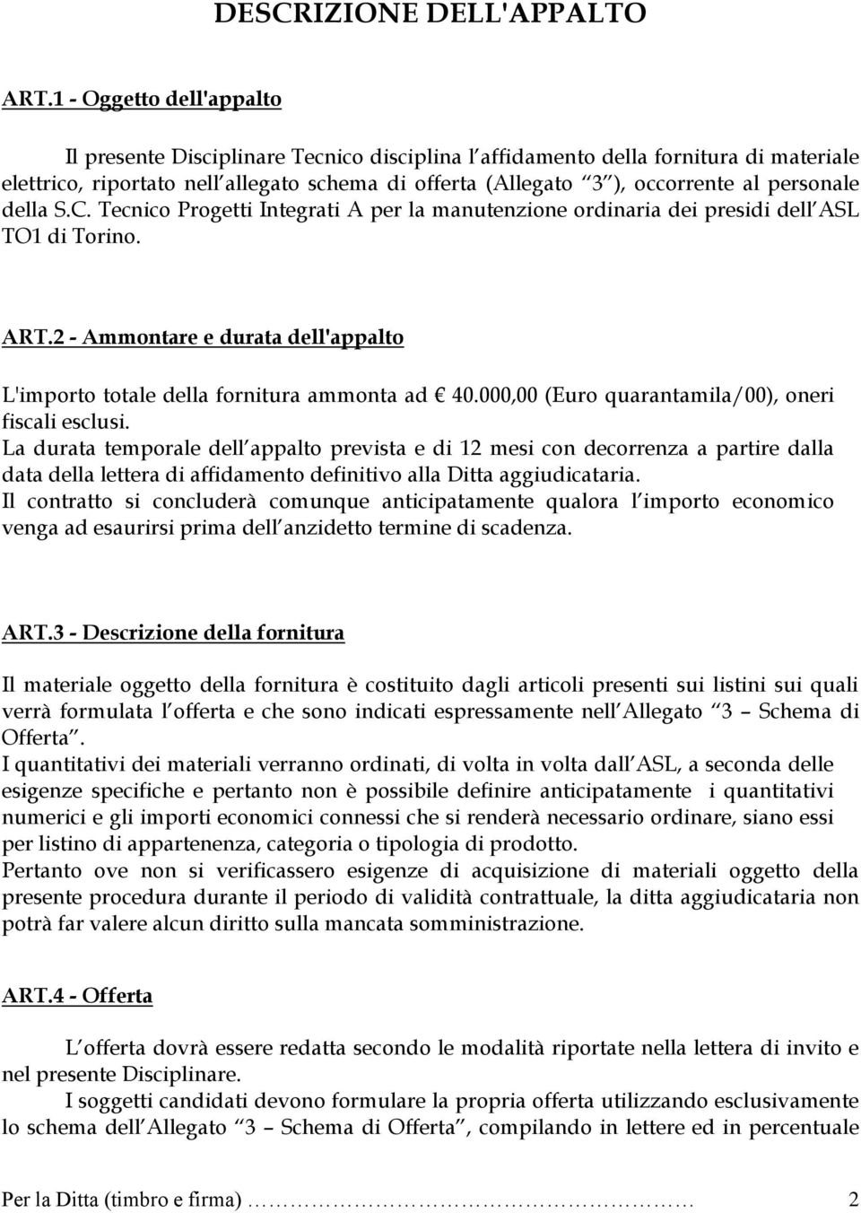 personale della S.C. Tecnico Progetti Integrati A per la manutenzione ordinaria dei presidi dell ASL TO1 di Torino. ART.