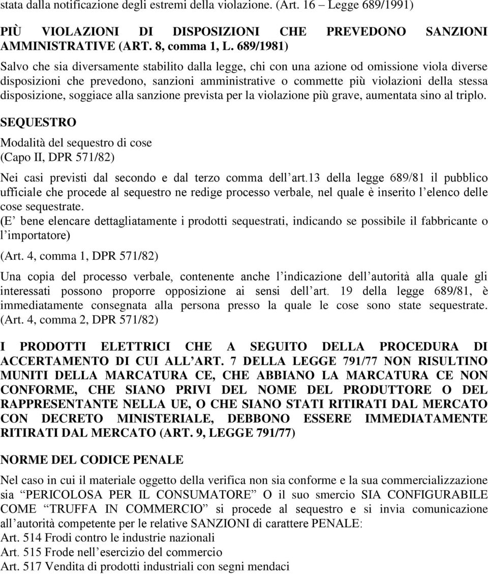 disposizione, soggiace alla sanzione prevista per la violazione più grave, aumentata sino al triplo.