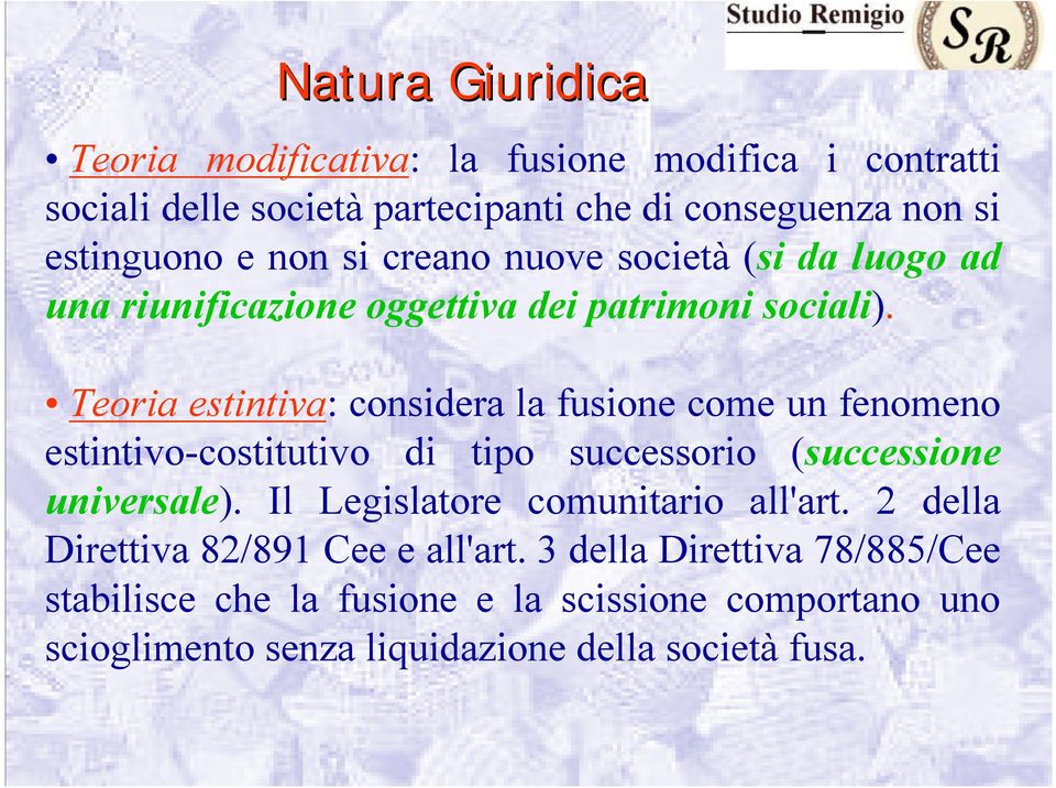 Teoria estintiva: considera la fusione come un fenomeno estintivo-costitutivo di tipo successorio (successione universale).