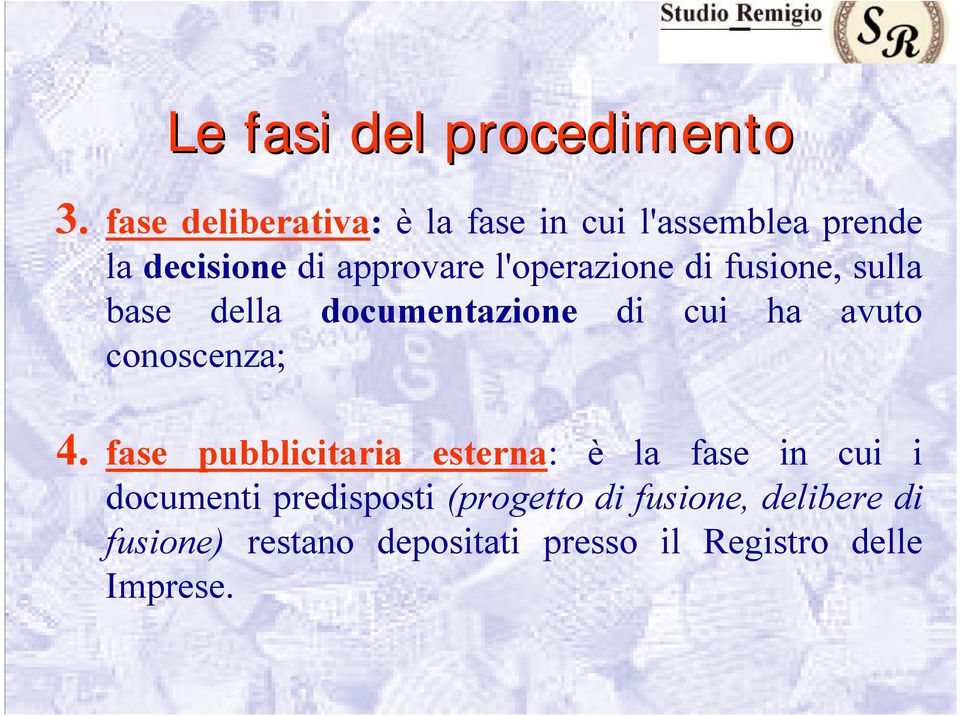 l'operazione di fusione, sulla base della documentazione di cui ha avuto conoscenza; 4.