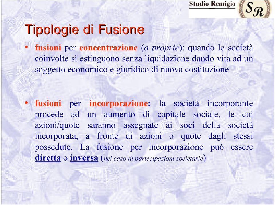 un aumento di capitale sociale, le cui azioni/quote saranno assegnate ai soci della società incorporata, a fronte di azioni o