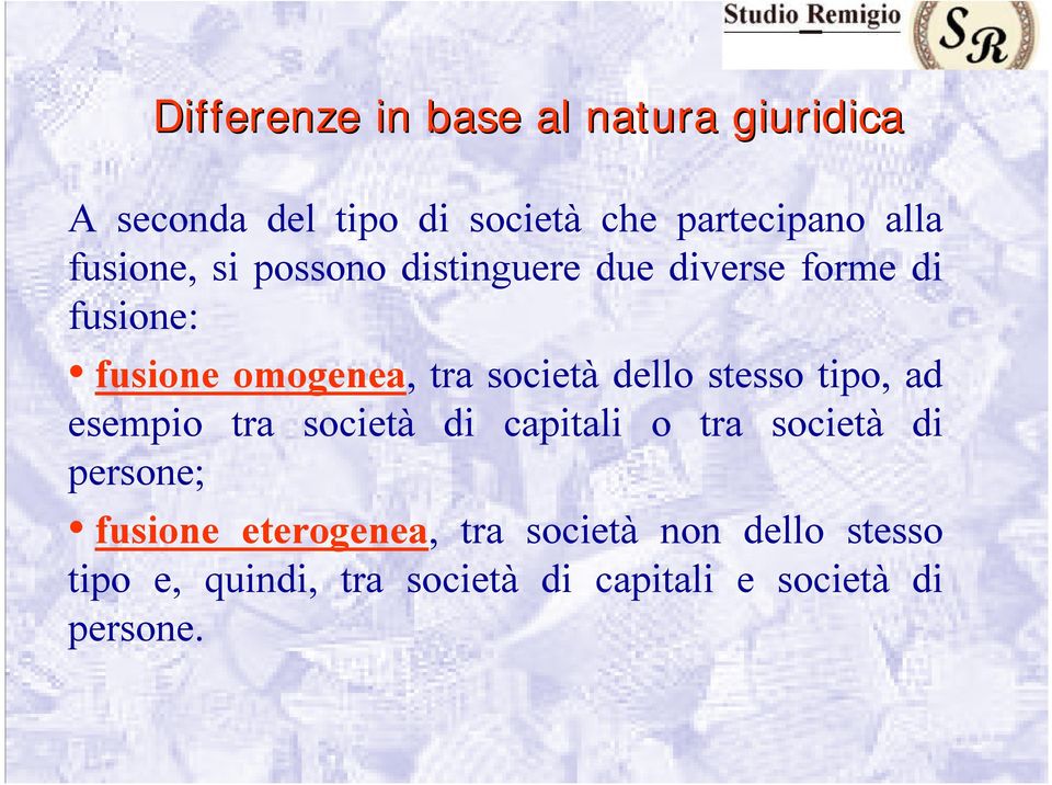 dello stesso tipo, ad esempio tra società di capitali o tra società di persone; fusione