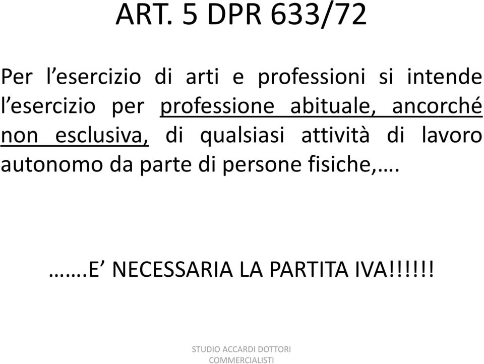 esclusiva, di qualsiasi attività di lavoro autonomo da