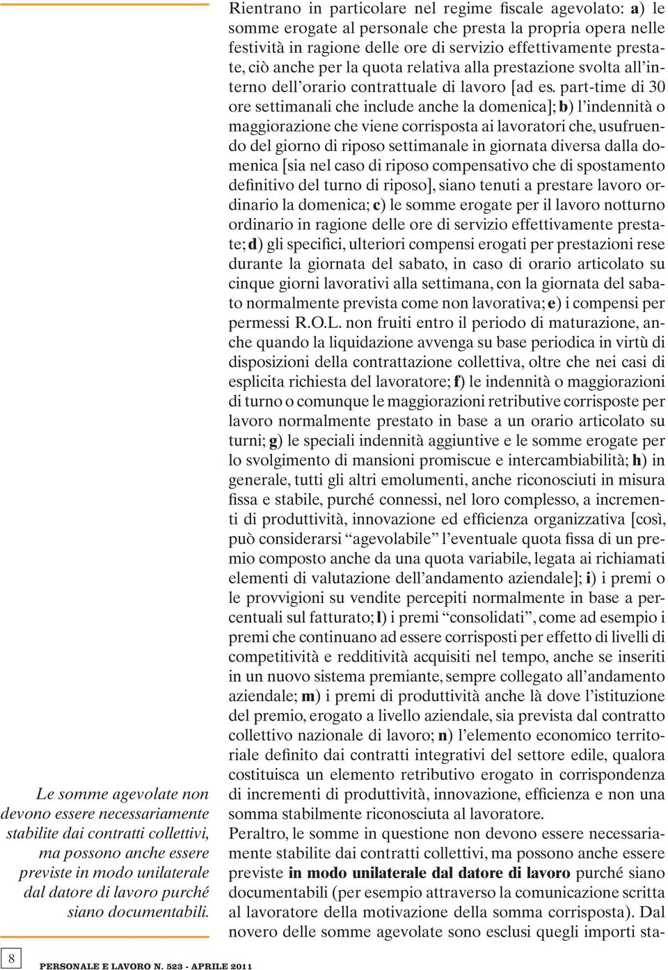 per la quota relativa alla prestazione svolta all interno dell orario contrattuale di lavoro [ad es.