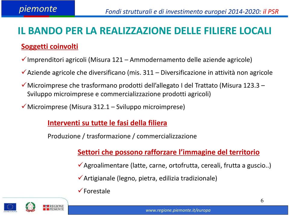 3 Sviluppo microimprese e commercializzazione prodotti agricoli) Microimprese (Misura 312.