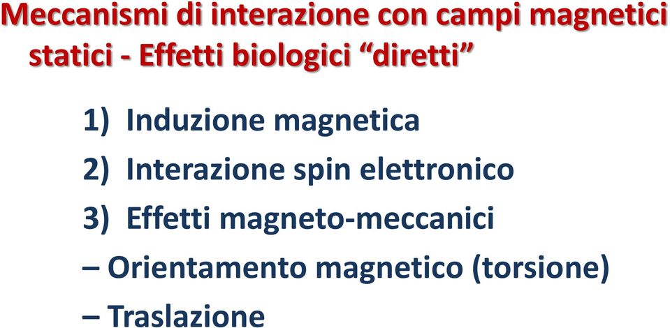 magnetica 2) Interazione spin elettronico 3) Effetti