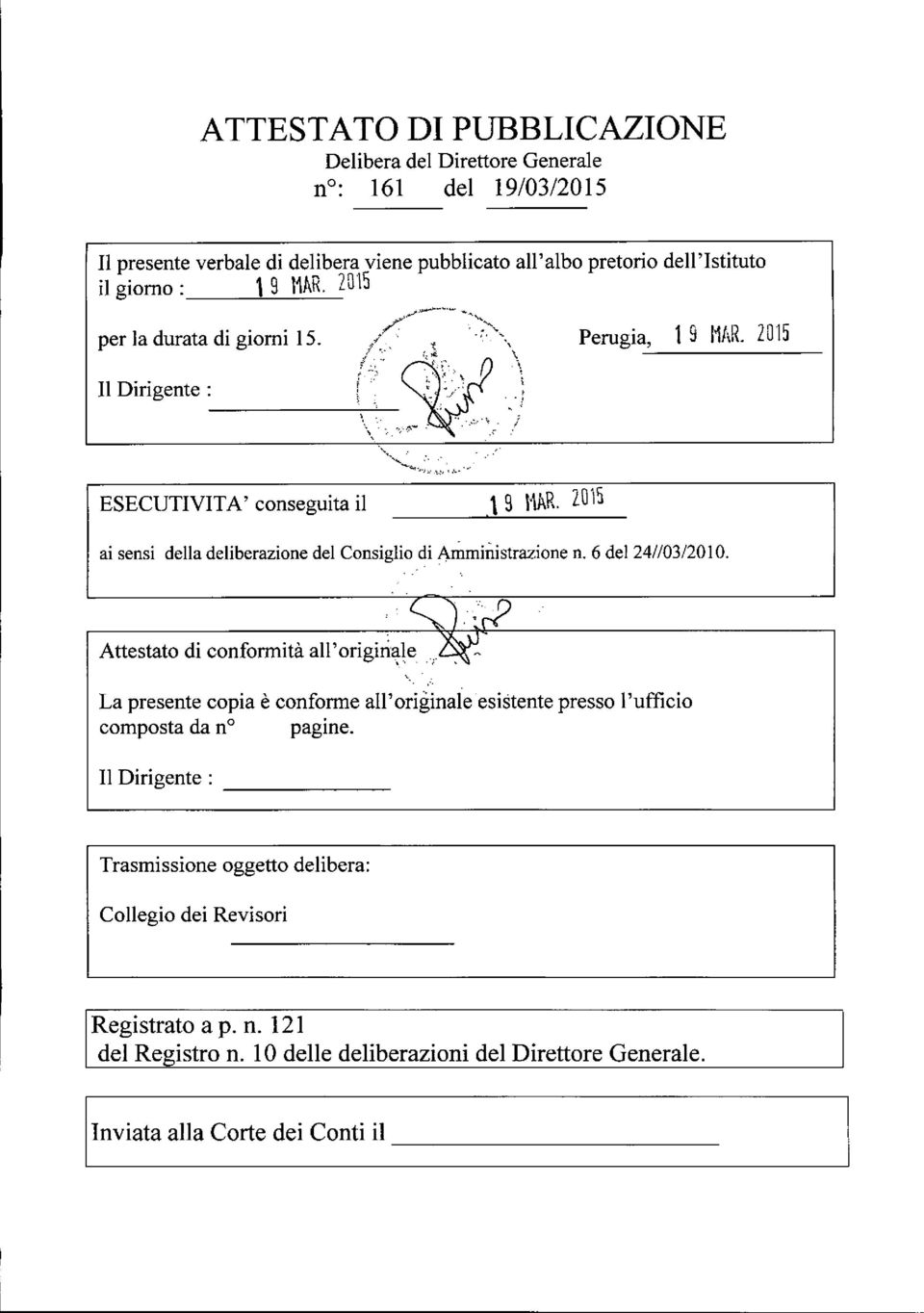 6 del 24//03/2010. Attestato di conformità all' origirr~le,. ~ " La presente copia è conforme all'originale composta da no pagine.