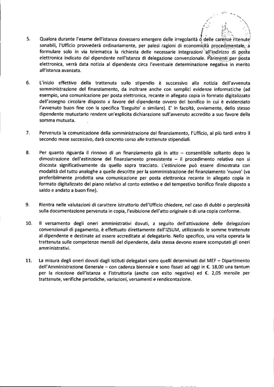 procedim~ntale;,a formulare solo in via teiematica la richiesta delle necessarie integrazioni ""all'i~(j"irizz-;;di posta elettronica indicato dal dipendente nell'istanza di delegazione convenzionale.