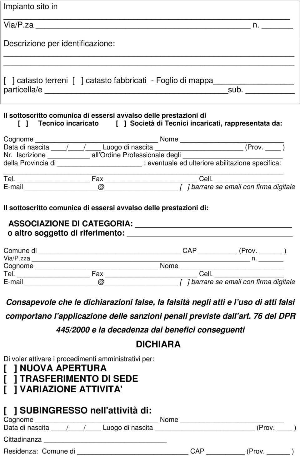 ) Nr. Iscrizione all Ordine Professionale degli della Provincia di ; eventuale ed ulteriore abilitazione specifica: Tel. Fax Cell.