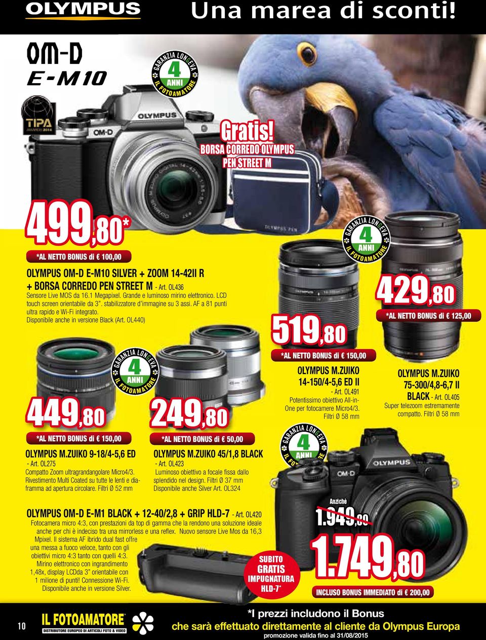 Disponibile anche in versione Black (Art. OL0) 9,80 *AL NETTO BONUS di 150,00 OLYMPUS M.ZUIKO 9-18/-5,6 ED - Art. OL275 Compatto Zoom ultragrandangolare Micro/3.