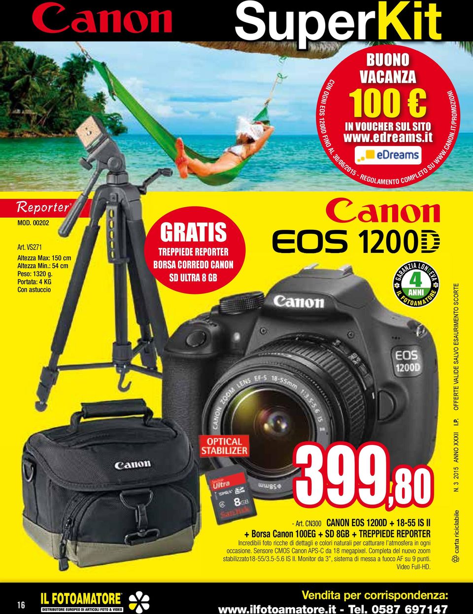 Portata: KG Con astuccio TREPPIEDE REPORTER BORSA CORREDO CANON SD ULTRA 8 GB LONGEVA GARANZIA IL F OT LONGEVA F OT O A M A T O RE 399,80 - Art.