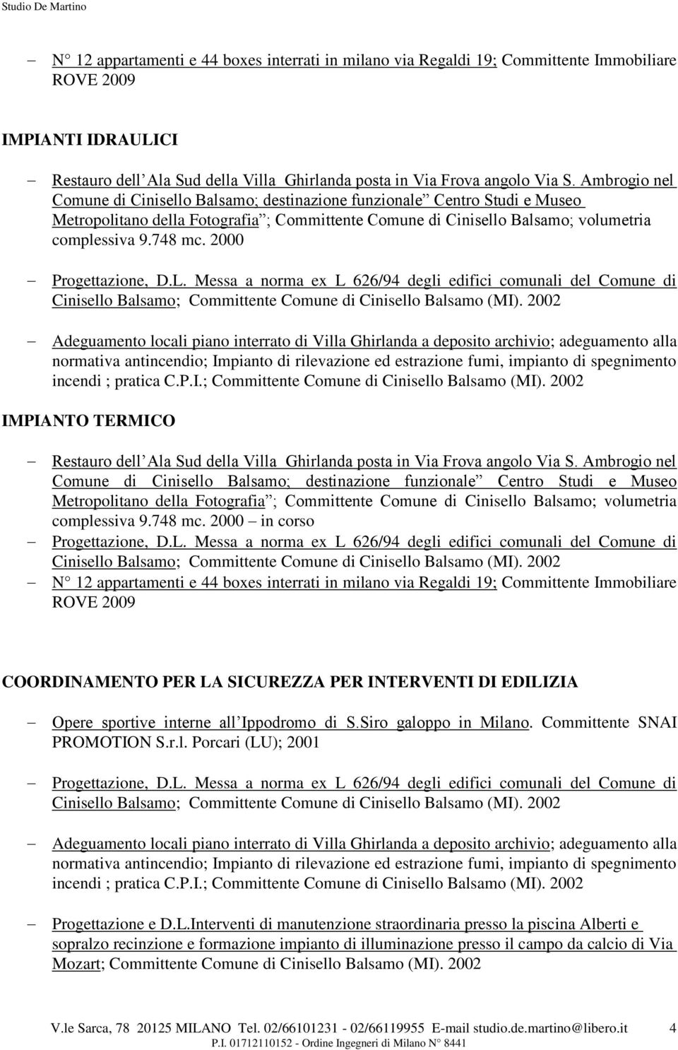 Messa a norma ex L 626/94 degli edifici comunali del Comune di Adeguamento locali piano interrato di Villa Ghirlanda a deposito archivio; adeguamento alla normativa antincendio; Impianto di