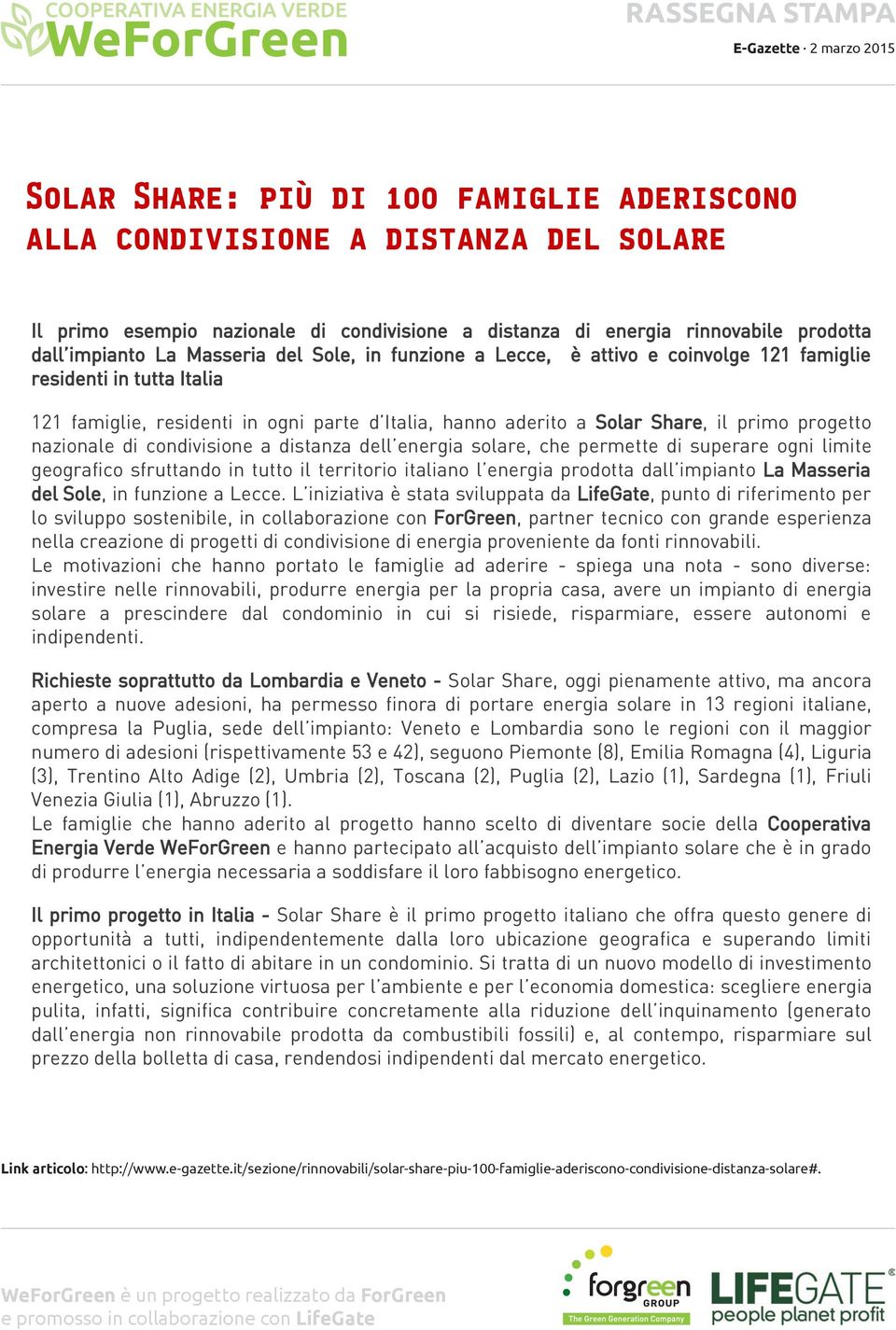 Share: più di a distanza 100 famiglie del solare aderiscono alla condivisione a distanza del solare MILANO LUN, 02/03/2015 MILANO LUN, 02/03/2015 Il primo esempio nazionale di condivisione a distanza