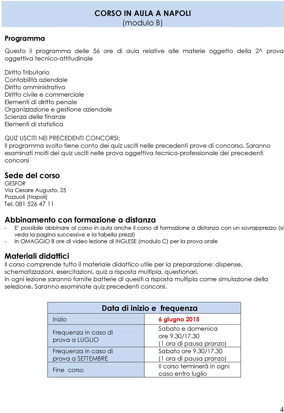 CONCORSI: Il programma svolto tiene conto dei quiz usciti nelle precedenti prove di concorso.