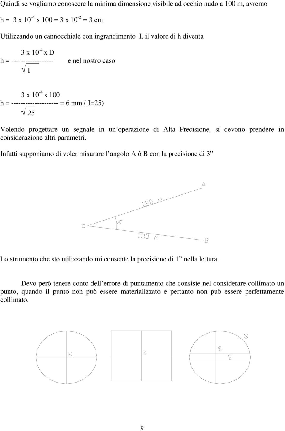 devono prendere in considerazione altri parametri.