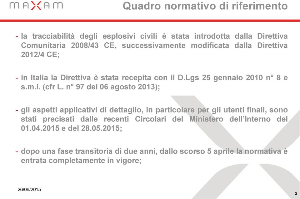 n 97 del 06 agosto 2013); - gli aspetti applicativi di dettaglio, in particolare per gli utenti finali, sono stati precisati dalle recenti Circolari