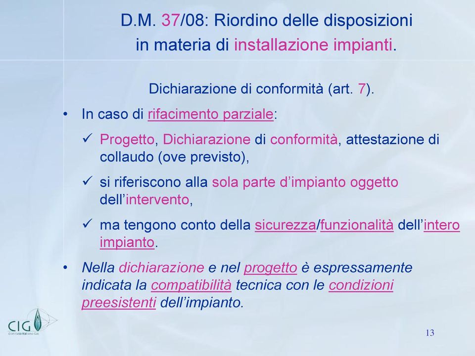 riferiscono alla sola parte d impianto oggetto dell intervento, ma tengono conto della sicurezza/funzionalità dell intero