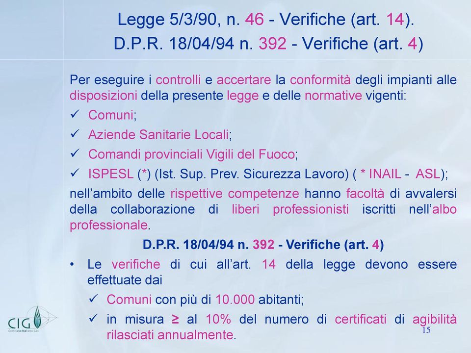 provinciali Vigili del Fuoco; ISPESL (*) (Ist. Sup. Prev.