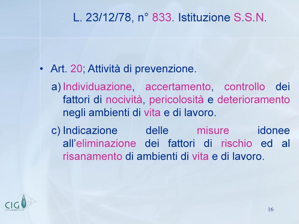 deterioramento negli ambienti di vita e di lavoro.