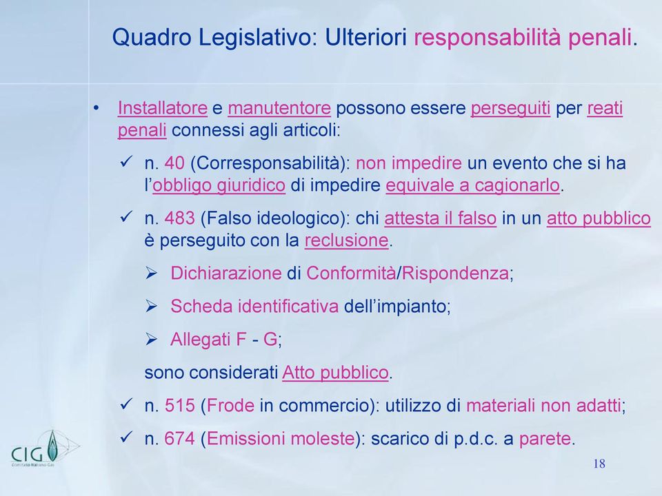 Dichiarazione di Conformità/Rispondenza; Scheda identificativa dell impianto; Allegati F - G; sono considerati Atto pubblico. n.