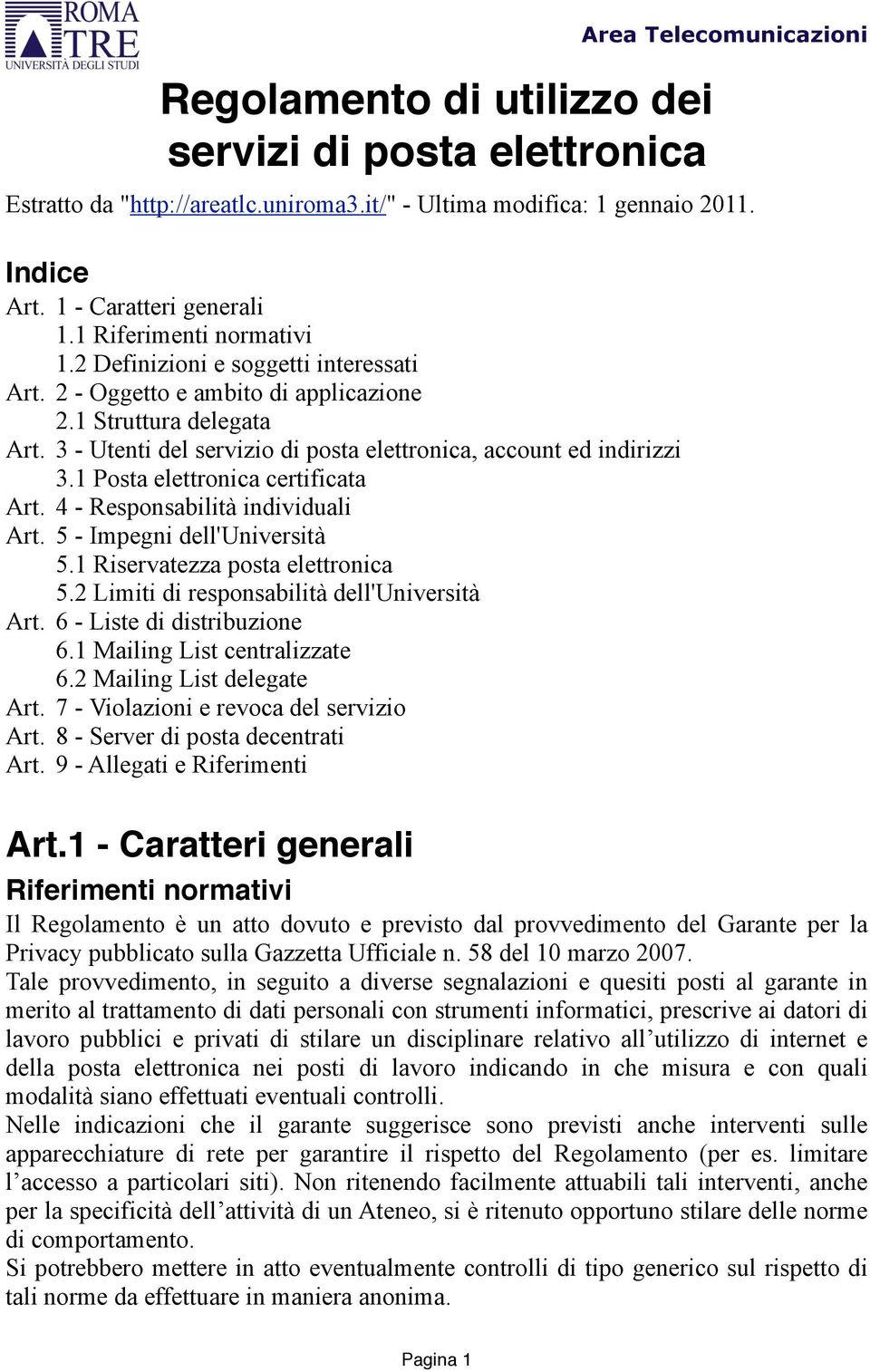 3 - Utenti del servizio di posta elettronica, account ed indirizzi 3.1 Posta elettronica certificata Art. 4 - Responsabilità individuali Art. 5 - Impegni dell'università 5.