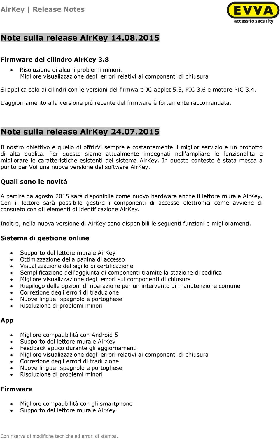 L aggiornamento alla versione più recente del firmware è fortemente raccomandata. Note sulla release AirKey 24.07.