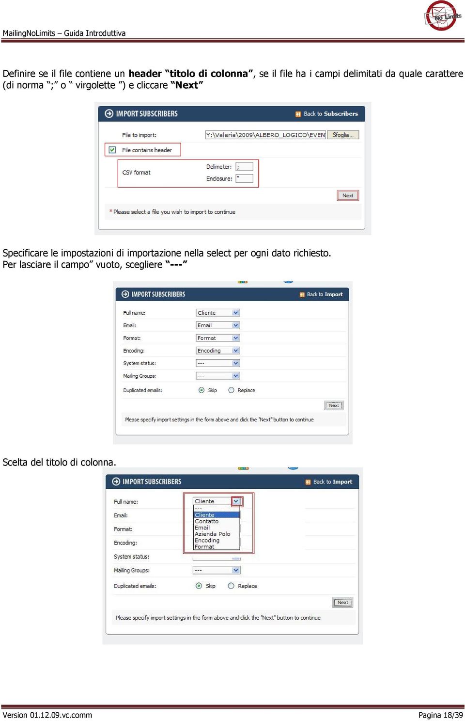 le impostazioni di importazione nella select per ogni dato richiesto.