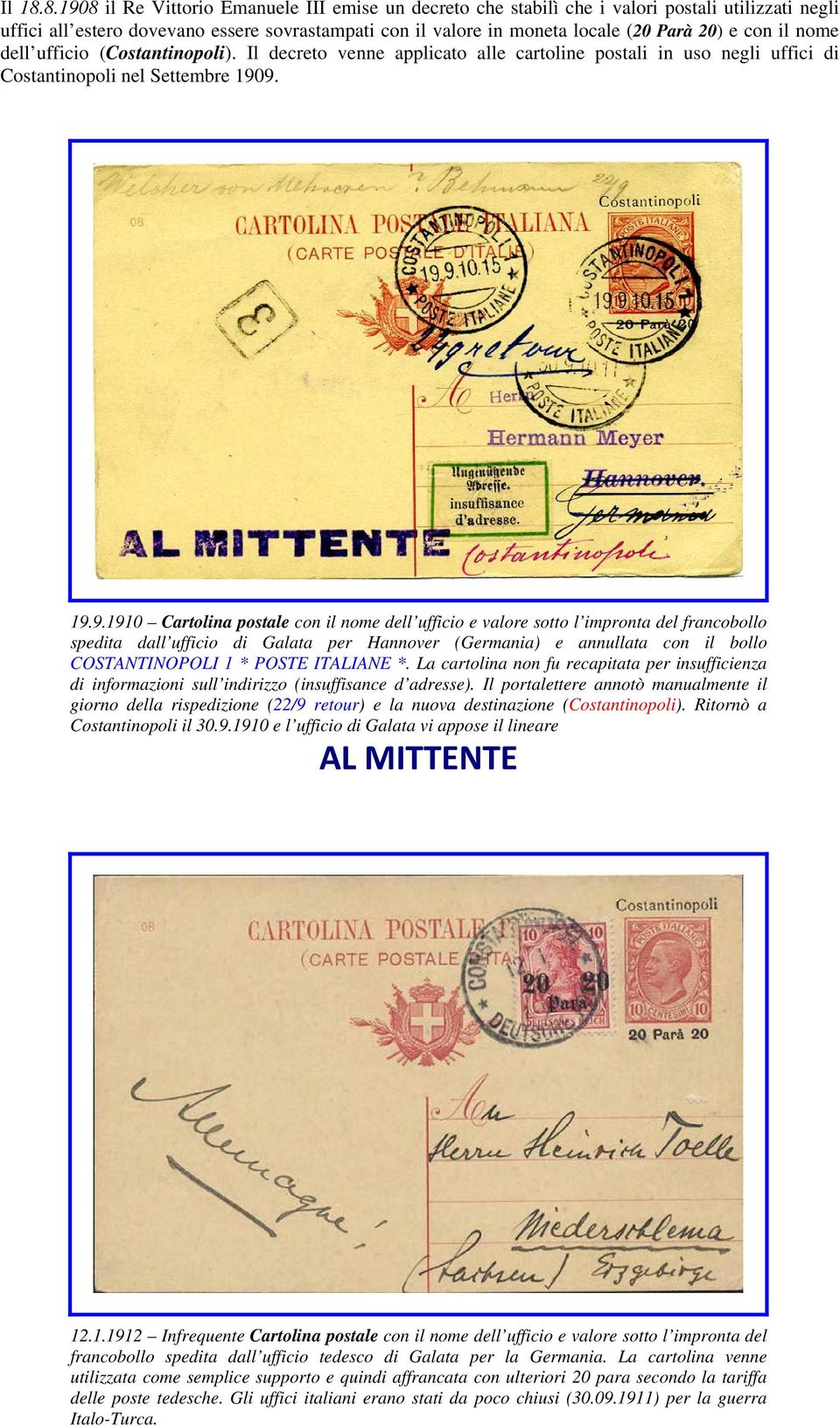 il nome dell ufficio (Costantinopoli). Il decreto venne applicato alle cartoline postali in uso negli uffici di Costantinopoli nel Settembre 190