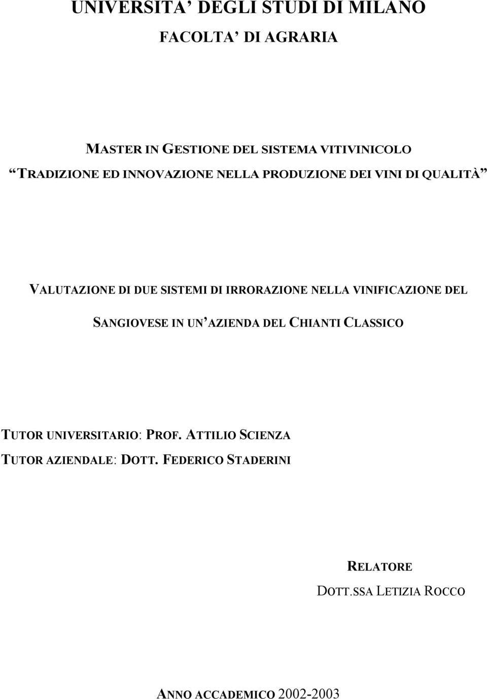 IRRORAZIONE NELLA VINIFICAZIONE DEL SANGIOVESE IN UN AZIENDA DEL CHIANTI CLASSICO TUTOR UNIVERSITARIO: