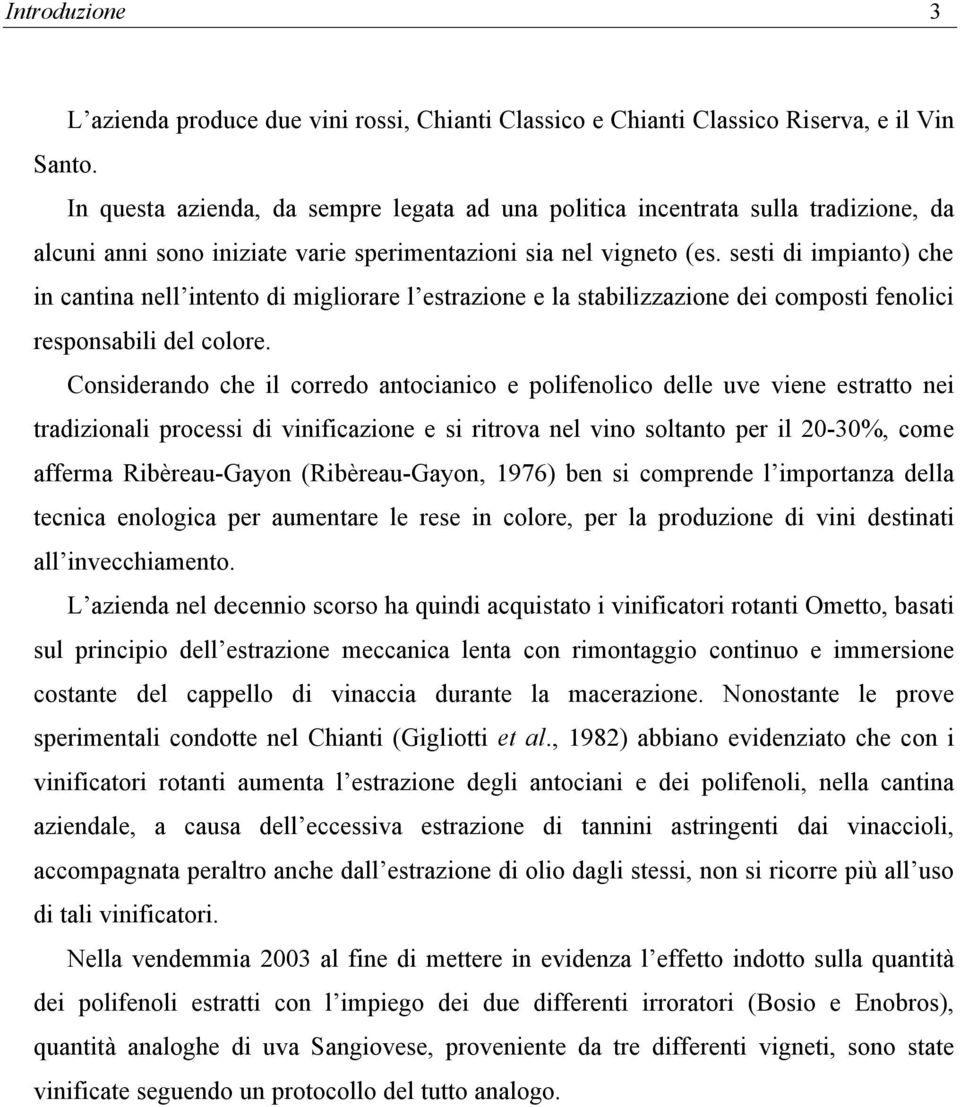 sesti di impianto) che in cantina nell intento di migliorare l estrazione e la stabilizzazione dei composti fenolici responsabili del colore.