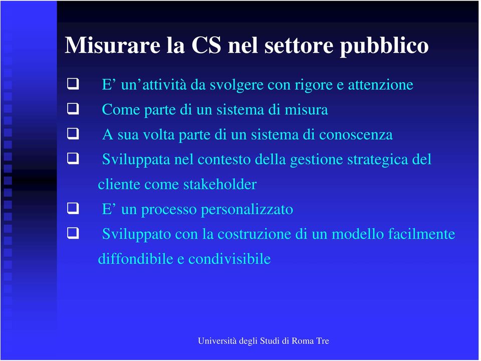 Sviluppata nel contesto della gestione strategica del cliente come stakeholder E un