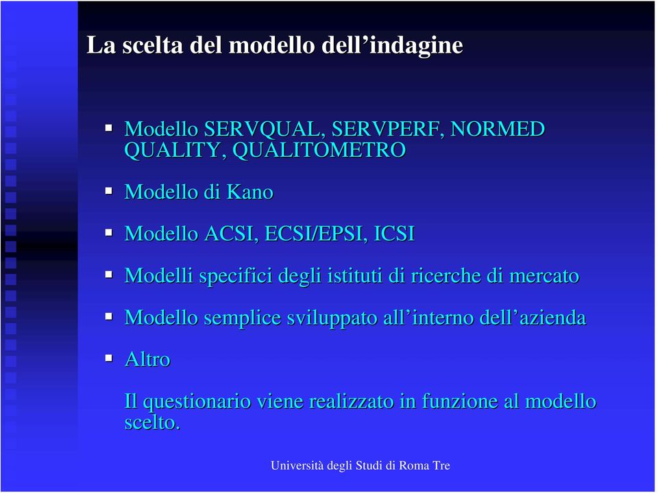 degli istituti di ricerche di mercato Modello semplice sviluppato all interno