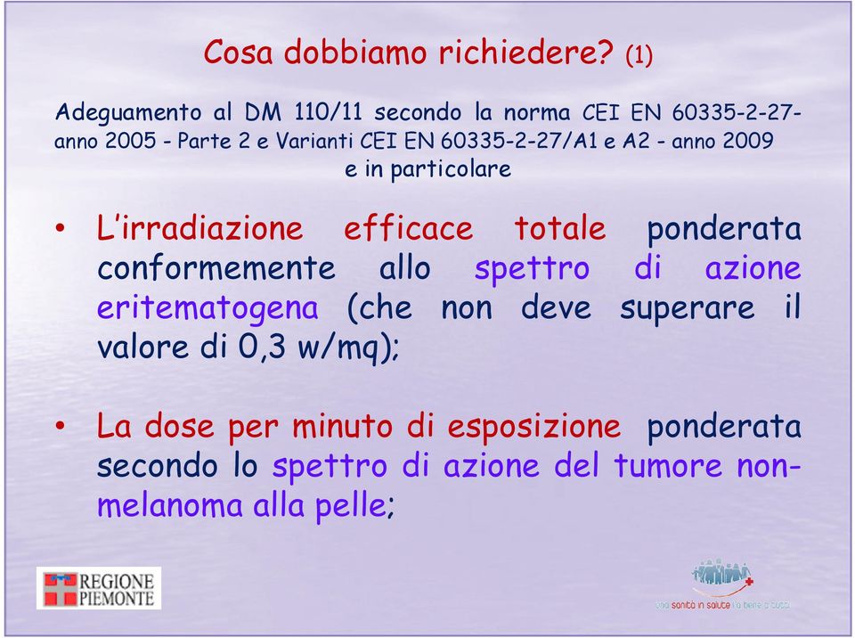 60335-2-27/A1 e A2 - anno 2009 e in particolare L irradiazione efficace totale ponderata conformemente