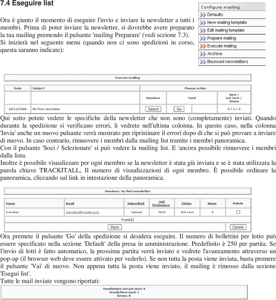 Si inizierà nel seguente menu (quando non ci sono spedizioni in corso, questa saranno indicate): Qui sotto potete vedere le specifiche della newsletter che non sono (completamente) inviati.