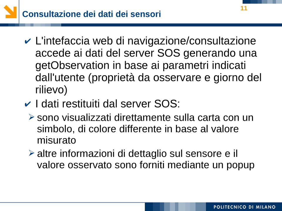 I dati restituiti dal server SOS: sono visualizzati direttamente sulla carta con un simbolo, di colore differente in