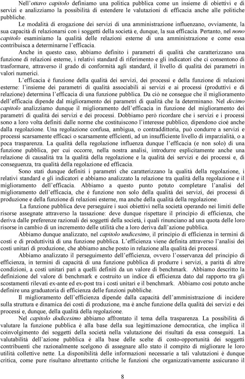 relazini eterne di una amminitrazine e cme ea cntribuica a determinarne l efficacia Anche in quet ca, abbiam definit i parametri di qualità che caratterizzan una funzine di relazini eterne, i