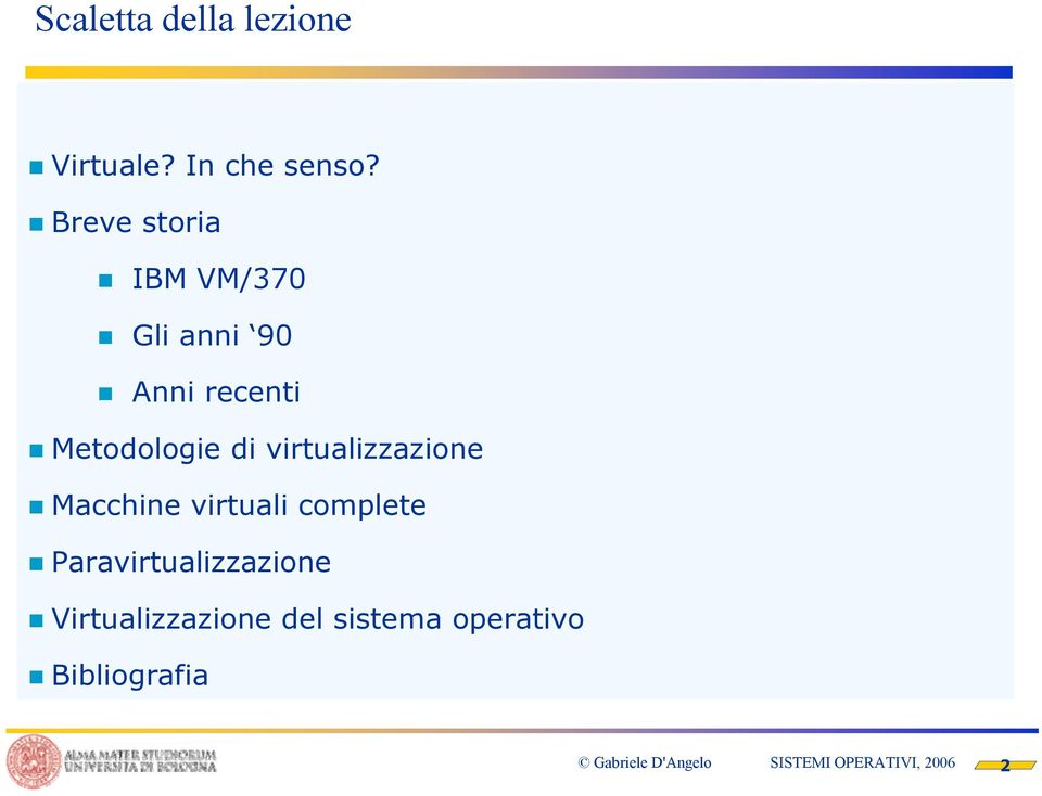 Metodologie di virtualizzazione Macchine virtuali