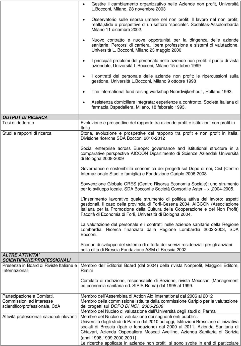 Sodalitas-Assolombarda Milano 11 dicembre 2002. Nuovo contratto e nuove opportunità per la dirigenza delle aziende sanitarie: Percorsi di carriera, libera professione e sistemi di valutazione.