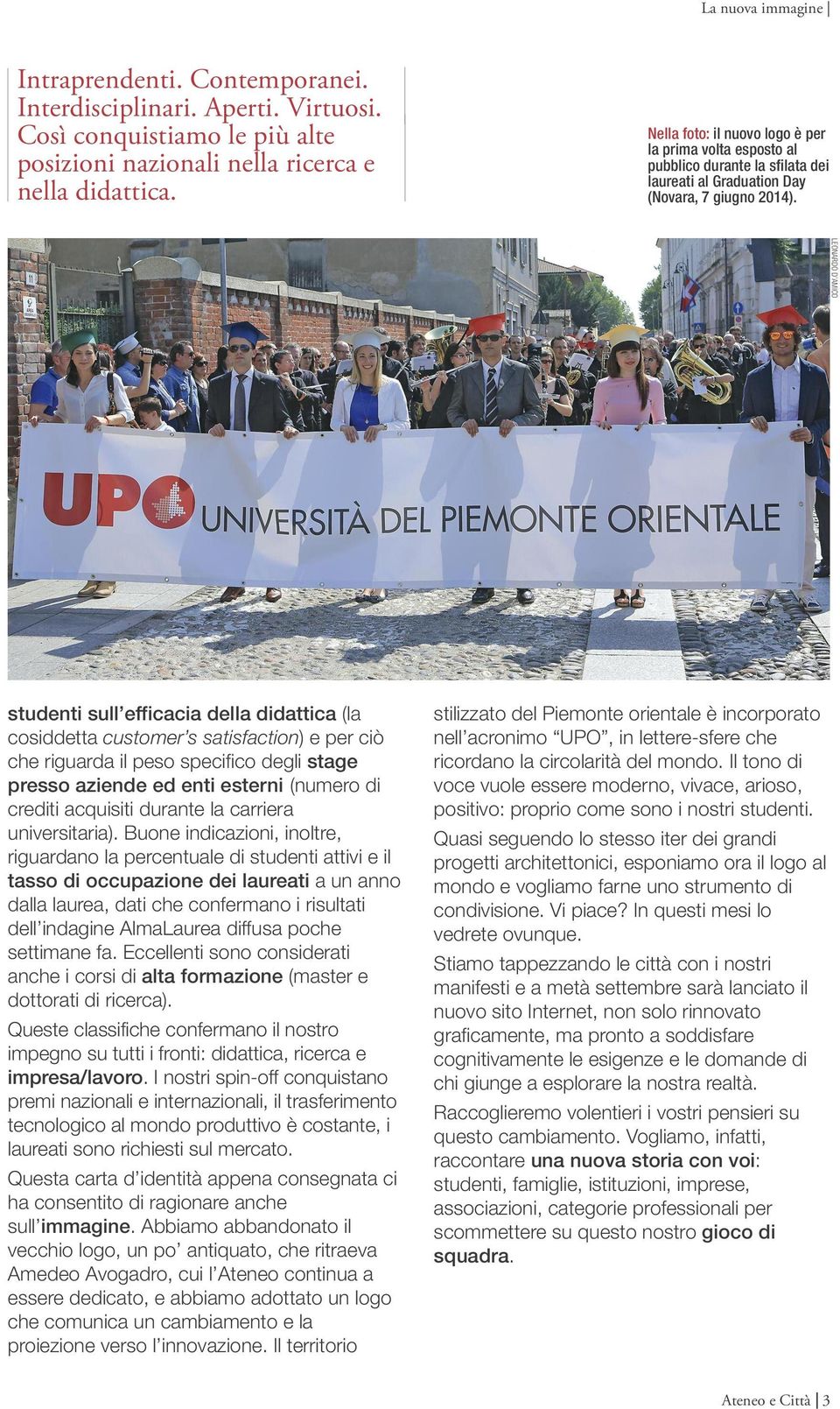 LEONARDO D AMICO studenti sull efficacia della didattica (la cosiddetta customer s satisfaction) e per ciò che riguarda il peso specifico degli stage presso aziende ed enti esterni (numero di crediti