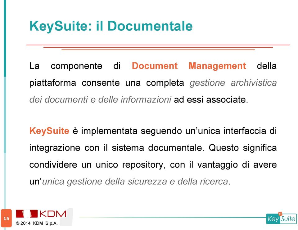 KeySuite è implementata seguendo un unica interfaccia di integrazione con il sistema documentale.