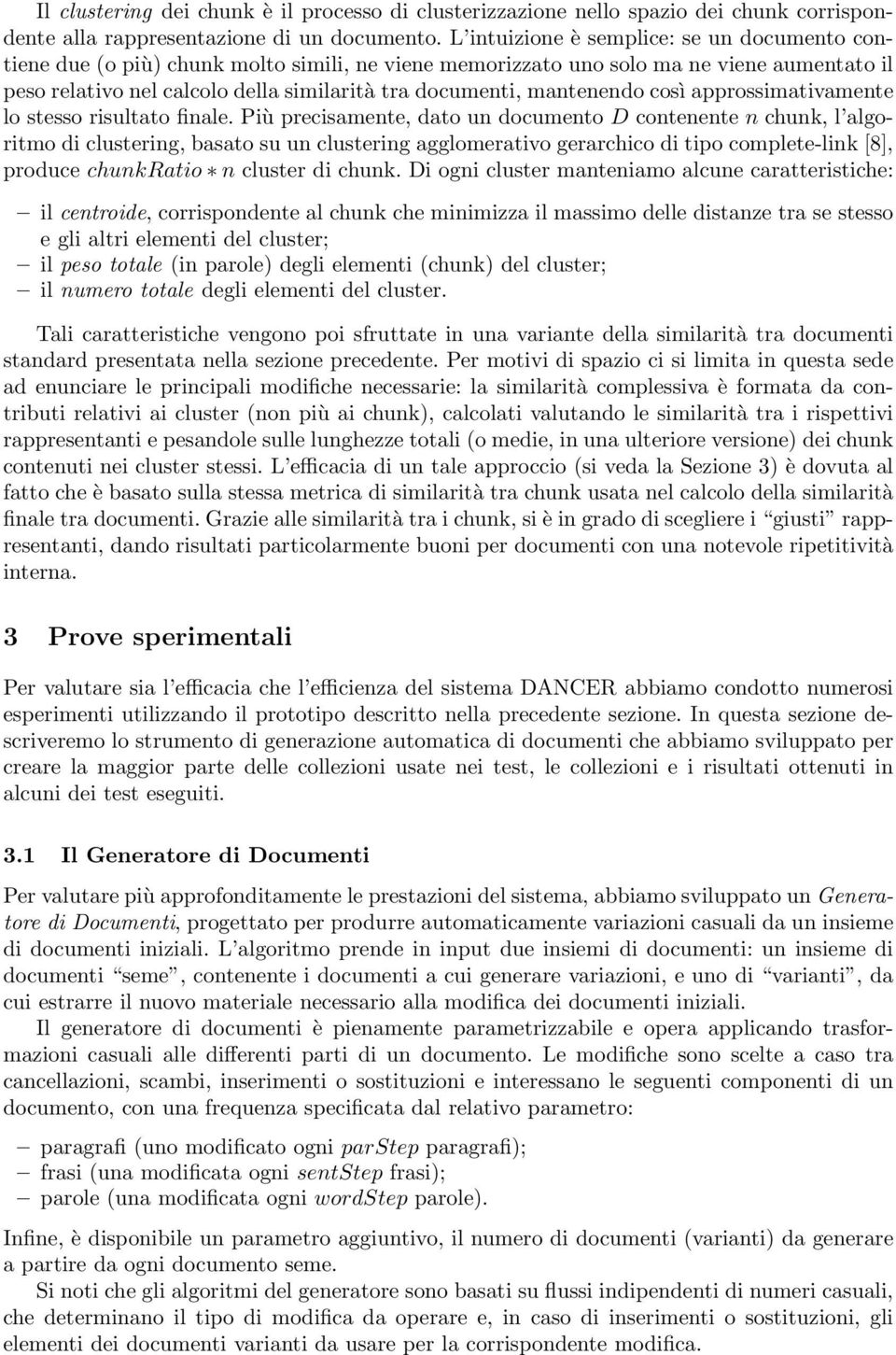 mantenendo così approssimativamente lo stesso risultato finale.