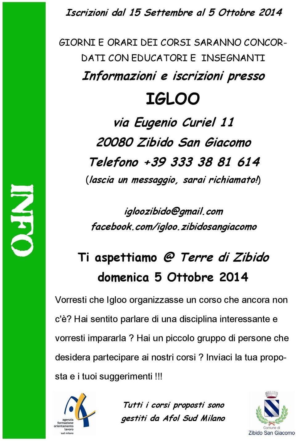 zibidosangiacomo Ti aspettiamo @ Terre di Zibido domenica 5 Ottobre 2014 Vorresti che Igloo organizzasse un corso che ancora non c'è?