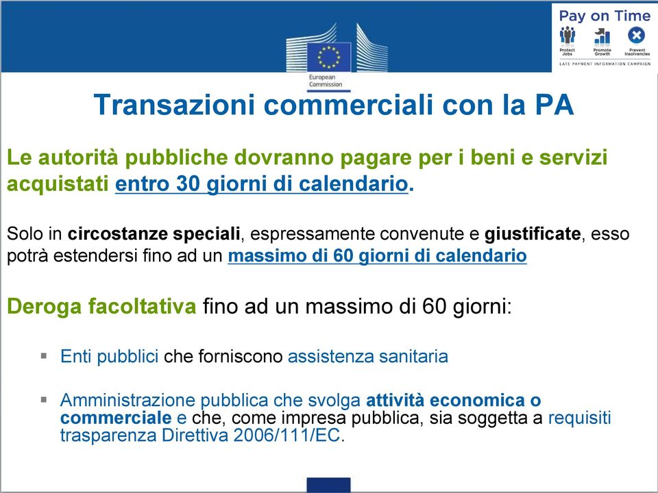 calendario Deroga facoltativa fino ad un massimo di 60 giorni: Enti pubblici che forniscono assistenza sanitaria Amministrazione