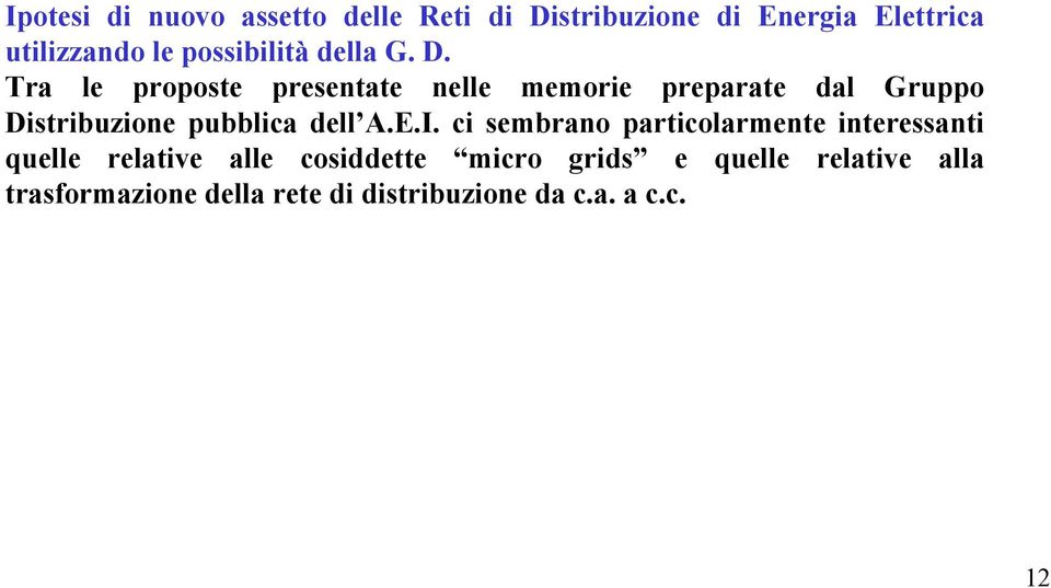 Tra le proposte presentate nelle memorie preparate dal Gruppo Distribuzione pubblica dell A.E.