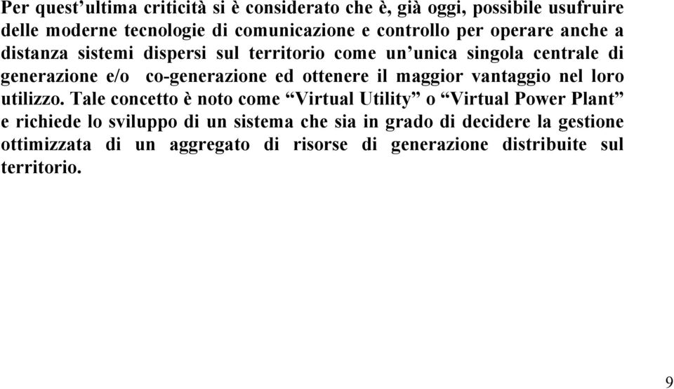 ottenere il maggior vantaggio nel loro utilizzo.