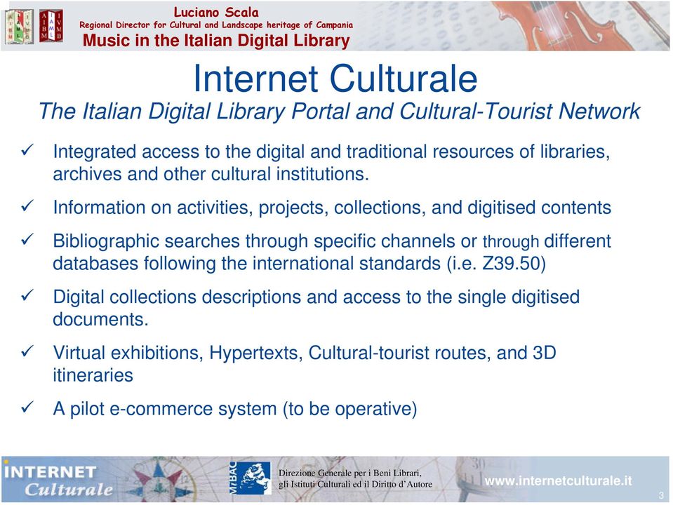 Information on activities, projects, collections, and digitised contents Bibliographic searches through specific channels or through different