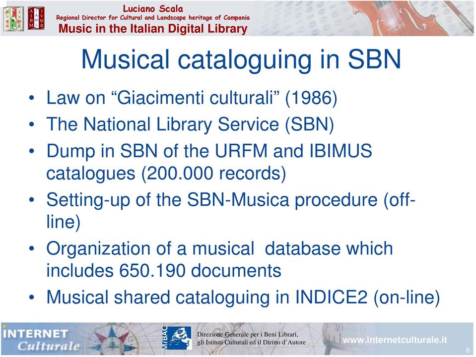 000 records) Setting-up of the SBN-Musica procedure (offline) Organization of a