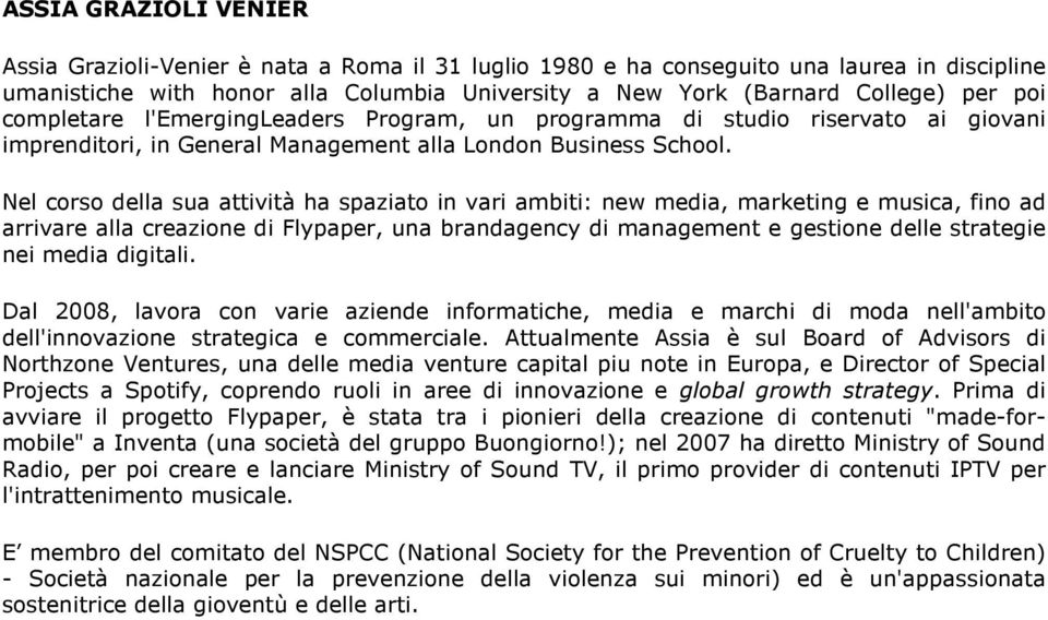 Nel corso della sua attività ha spaziato in vari ambiti: new media, marketing e musica, fino ad arrivare alla creazione di Flypaper, una brandagency di management e gestione delle strategie nei media