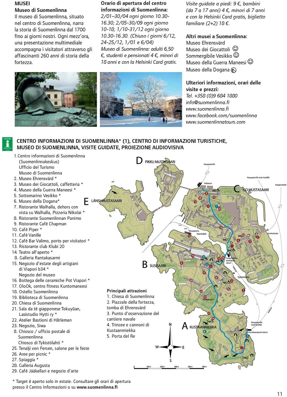 Orario di apertura del centro informazioni di Suomenlinna: 2/01 30/