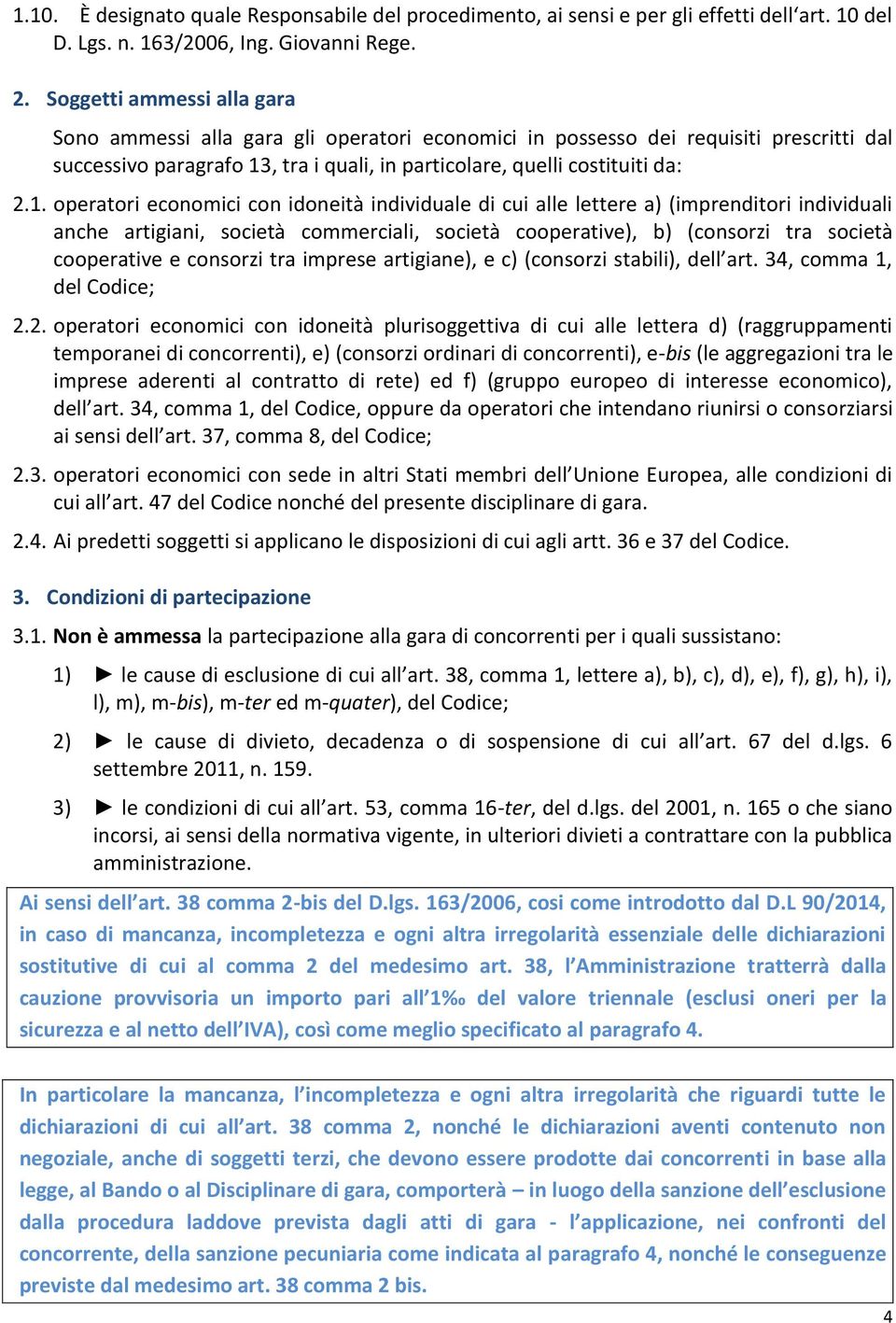 , tra i quali, in particolare, quelli costituiti da: 2.1.